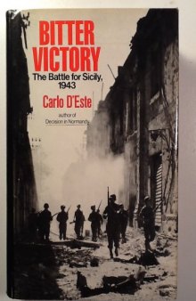 Bitter Victory: The Battle for Sicily, 1943