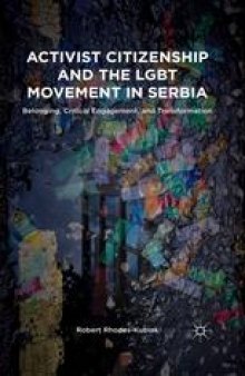 Activist Citizenship and the LGBT Movement in Serbia: Belonging, Critical Engagement, and Transformation