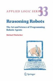 Reasoning Robots: The Art and Science of Programming Robotic Agents