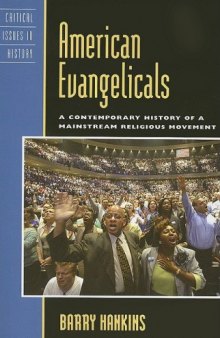 American Evangelicals: A Contemporary History of A Mainstream Religious Movement (Critical Issues in History)
