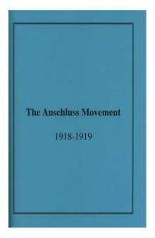 Anschluss Movement, 1918-1919 and the Paris Peace Conference (Memoirs of the American Philosophical Society)  