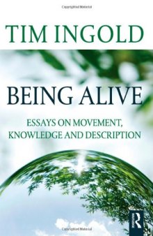 Being Alive: Essays on Movement, Knowledge and Description  
