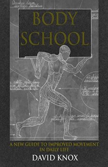 Body school : a new guide to improved movement in daily life