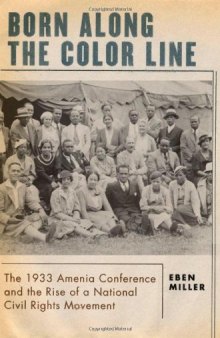 Born along the Color Line: The 1933 Amenia Conference and the Rise of a National Civil Rights Movement