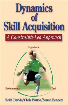 Dynamics of Skill Acquisition: A Constraints-Led Approach