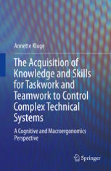The Acquisition of Knowledge and Skills for Taskwork and Teamwork to Control Complex Technical Systems: A Cognitive and Macroergonomics Perspective