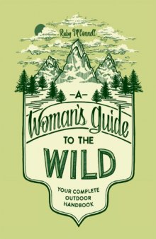 A woman’s guide to the wild : your complete outdoor handbook