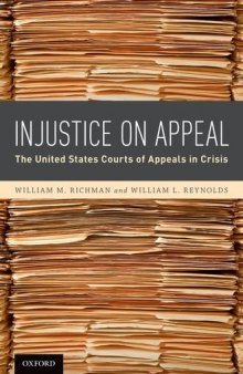 Injustice On Appeal: The United States Courts of Appeals in Crisis