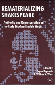 Rematerializing Shakespeare: Authority and Representation on the Early Modern English Stage