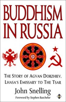 Buddhism in Russia: the story of Agvan Dorzhiev, Lhasa's emissary to the tzar