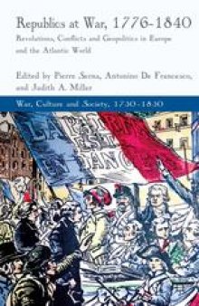 Republics at War, 1776–1840: Revolutions, Conflicts, and Geopolitics in Europe and the Atlantic World