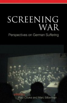Screening War: Perspectives on German Suffering (Screen Cultures: German Film and the Visual)  