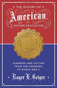 The history of American higher education : learning and culture from the founding to World War II
