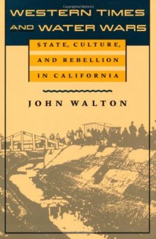 Western Times and Water Wars: State, Culture, and Rebellion in California (Centennial Book)