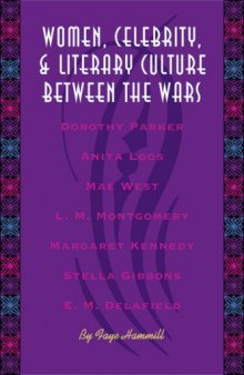 Women, Celebrity, and Literary Culture between the Wars (Literary Modernism Series)