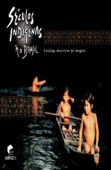 Séculos Indígenas no Brasil. Catálogo Descritivo de Imagens