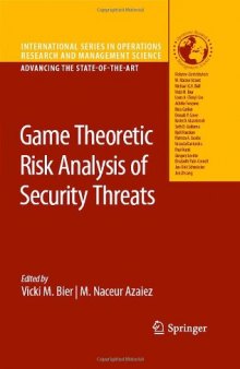 Game Theoretic Risk Analysis of Security Threats (International Series in Operations Research & Management Science)