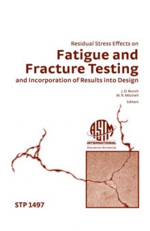 Residual Stress Effects on Fatigue and Fracture Testing and Incorporation of Results Into Design (ASTM special technical publication, 1497)