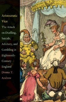 Aristocratic Vice: The Attack on Duelling, Suicide, Adultery, and Gambling in Eighteenth-Century England