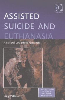 Assisted Suicide and Euthanasia (Live Questions in Ethics and Moral Philosophy)