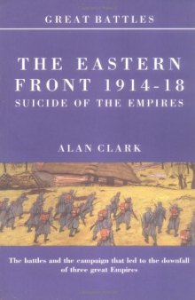 Battles on the Eastern Front 1914-18: Suicide of the Empires