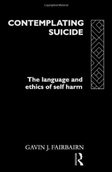 Contemplating Suicide: The Language and Ethics of Self-Harm (Social Ethics and Policy)