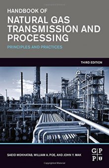 Handbook of Natural Gas Transmission and Processing, Third Edition: Principles and Practices