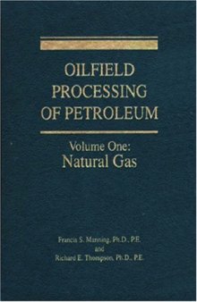 Oilfield Processing of Petroleum, Vol. 1: Natural Gas  
