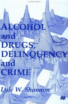 Alcohol and Drugs, Delinquency and Crime: Looking Back to the Future