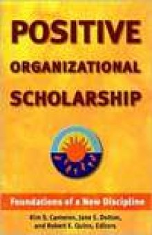 Positive Organizational Scholarship: Foundations of a New Discipline