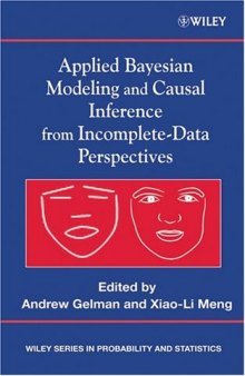Applied Bayesian Modeling and Causal Inference from Incomplete-Data Perspectives (Wiley Series in Probability and Statistics)