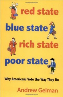 Red State, Blue State, Rich State, Poor State: Why Americans Vote the Way They Do (Expanded Edition)