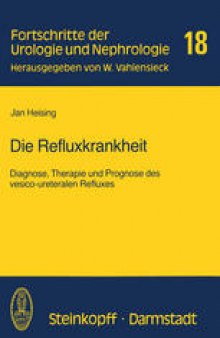 Die Refluxkrankheit: Diagnose, Therapie und Prognose des vesico-ureteralen Refluxes