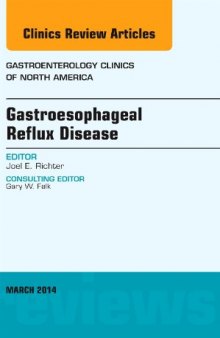 Gastroesophageal Reflux Disease, An issue of Gastroenterology Clinics of North America, 1e