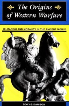 The Origins Of Western Warfare: Militarism And Morality In The Ancient World (History & Warfare)
