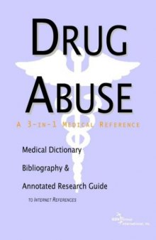 Drug Abuse - A Medical Dictionary, Bibliography, and Annotated Research Guide to Internet References