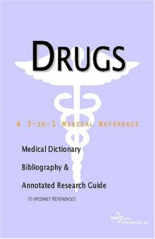 Drugs - A Medical Dictionary, Bibliography, and Annotated Research Guide to Internet References