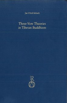 1 Three-Vow Theories in Tibetan Buddhism: A Comparative Study of Major Traditions from the Twelfth through Nineteenth Centuries