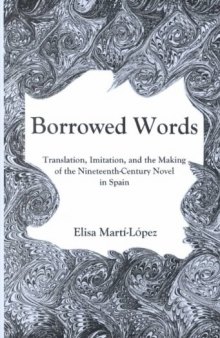 Borrowed words: translation, imitation, and the making of the nineteenth-century novel in Spain