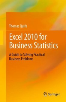 Excel 2010 for Business Statistics: A Guide to Solving Practical Business Problems    