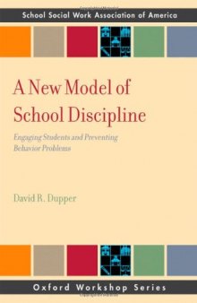 A New Model of School Discipline: Engaging Students and Preventing Behavior Problems