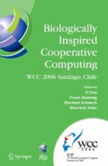 Biologically Inspired Cooperative Computing: IFIP 19th World Computer Congress, TC 10: 1st IFIP International Conference on Biologically Inspired Computing, August 21–24, 2006, Santiago, Chile