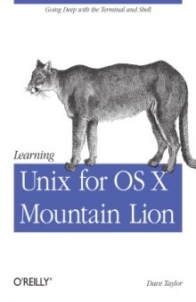 Learning Unix for OS X Mountain Lion  Using Unix and Linux Tools at the Command Line