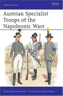 Austrian Specialist Troops of the Napoleonic Wars (Men-at-Arms 223)