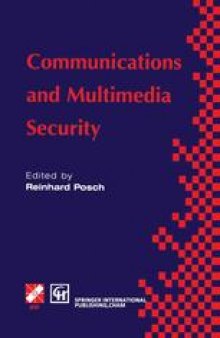 Communications and Multimedia Security: Proceedings of the IFIP TC6, TC11 and Austrian Computer Society joint working conference on communications and multimedia security, 1995