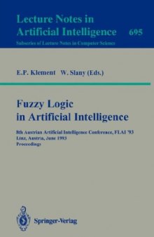 Fuzzy Logic in Artificial Intelligence: 8th Austrian Artificial Intelligence Conference, FLAI '93 Linz, Austria, June 28–30, 1993 Proceedings
