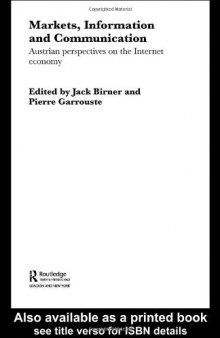 Markets, Information and Communication: Austrian Perspectives on the Internet Economy (Foundations of the Market Economy Series.)
