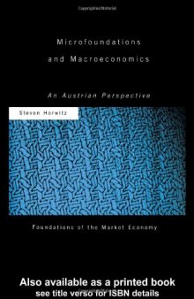 Microfoundations and Macroeconomics: An Austrian Perspective (Foundations of the Market Economy Series)