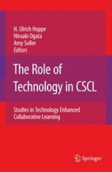 The Role of Technology in CSCL: Studies in Technology Enhanced Collaborative Learning