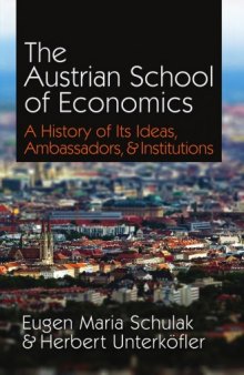The Austrian School of Economics A History of Its Ideas, Ambassadors, and Institutions